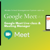 Google Meet: Live class and Meeting Add-on