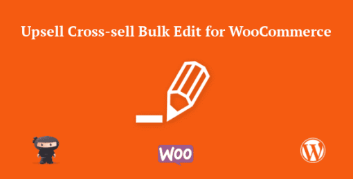 Upsell Cross-sell Bulk Edit for WooCommerce